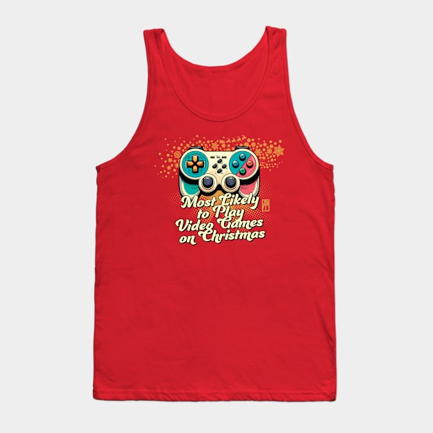 Most Likely to Play Video Games on Christmas - Xmas Gaming - Funny Christmas Tank Top by ArtProjectShop